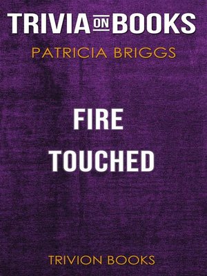 cover image of Fire Touched by Patricia Briggs (Trivia-On-Books)